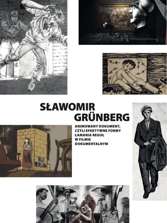 Slawomir Grunberg - Animowany dokument czyli efektywne formy lamania regul w filmie dokumentalnym